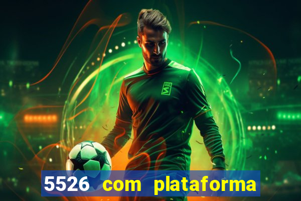 5526 com plataforma de jogos